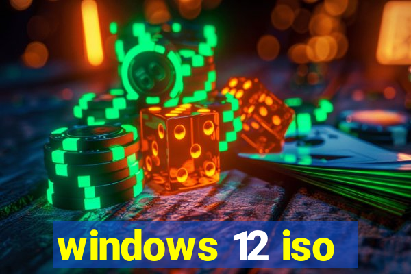 windows 12 iso